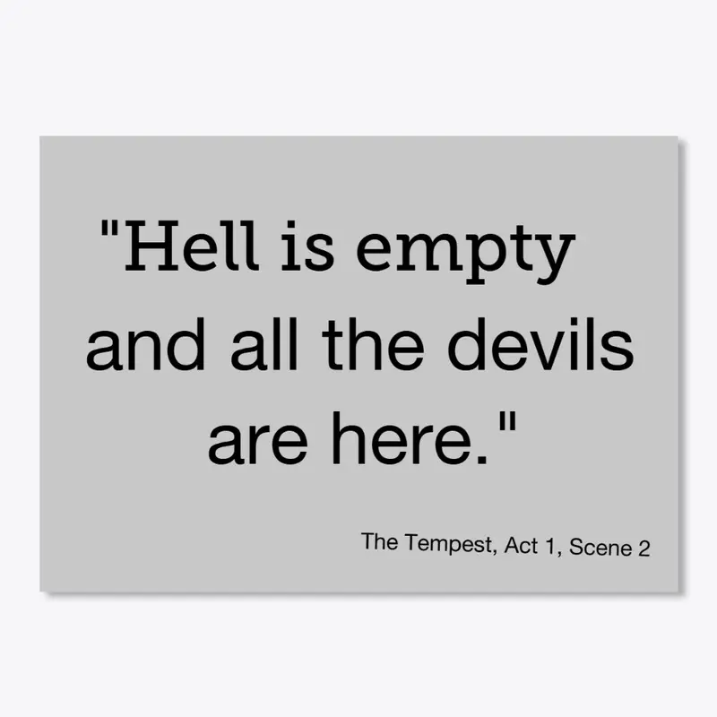 Shakespeare Quote. "Hell is empty...."